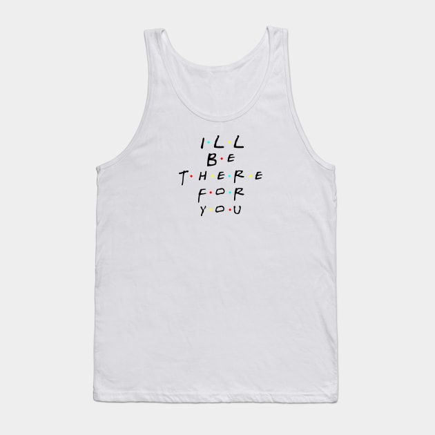 i'll be there for you - white Tank Top by Uwaki